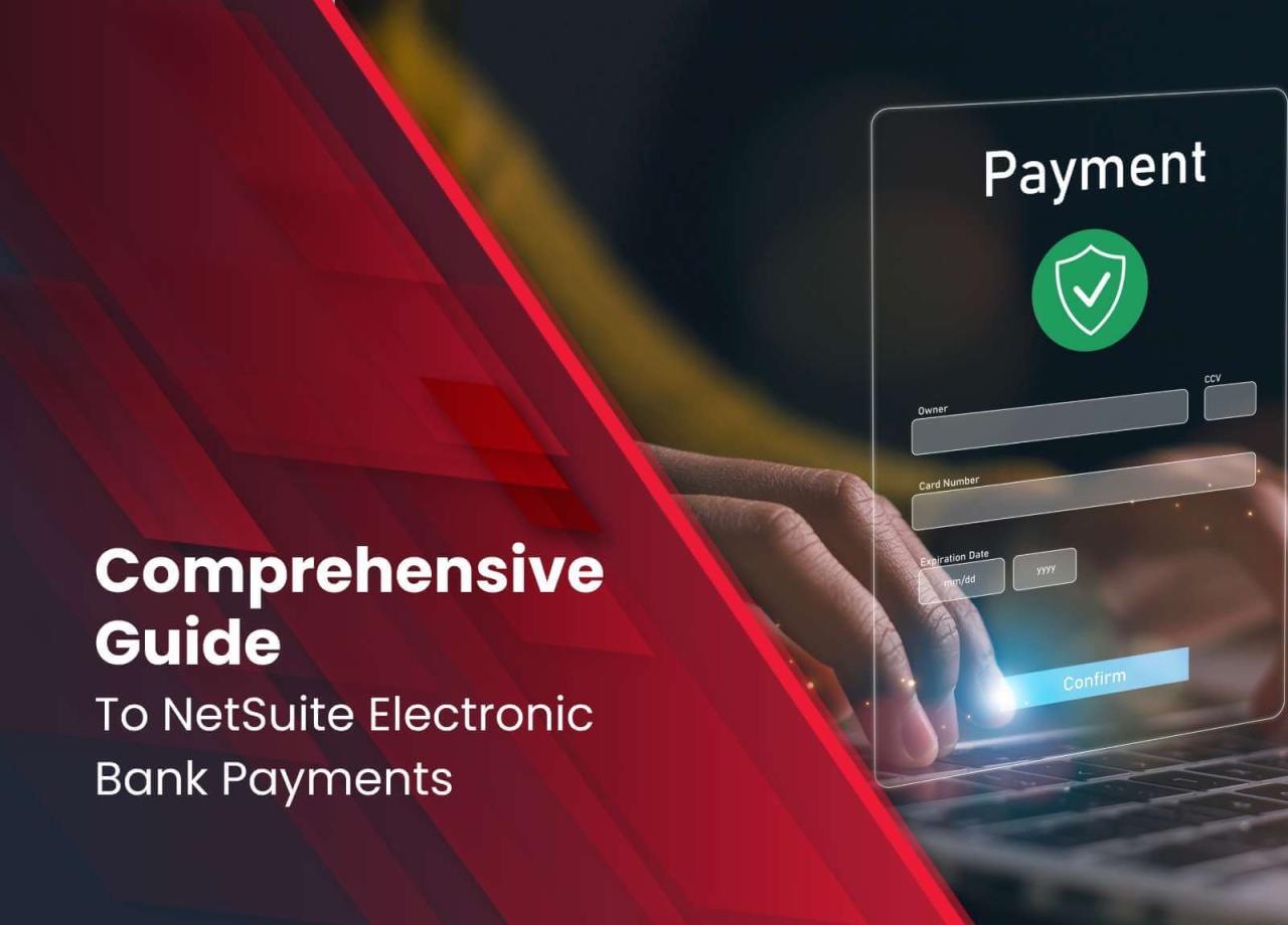 A Comprehensive Guide to NetSuite Electronic Bank Payments